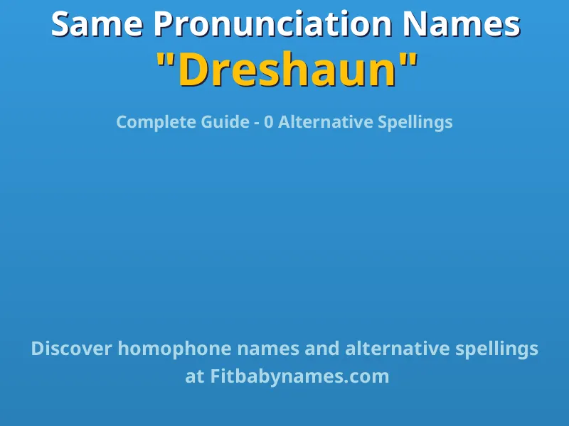 Infographic: Dreshaun same pronunciation names, similar names, and homophone names