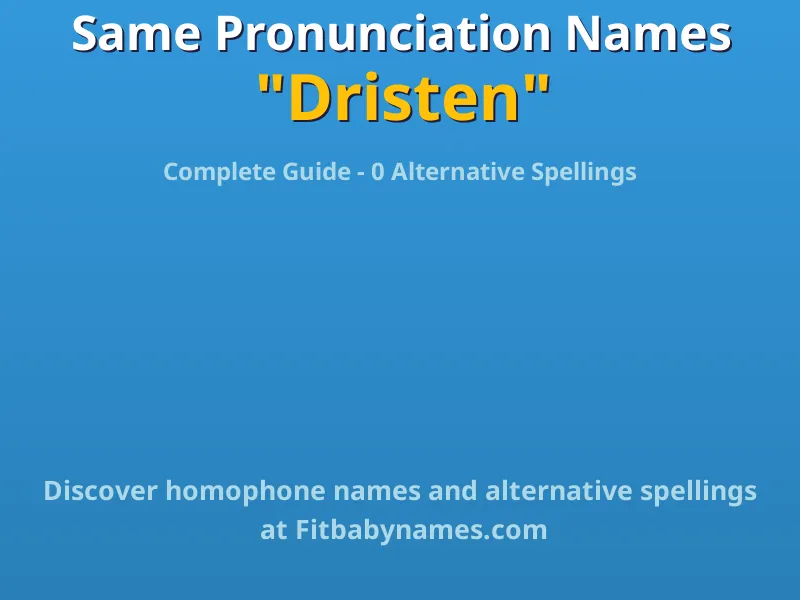 Infographic: Dristen same pronunciation names, similar names, and homophone names