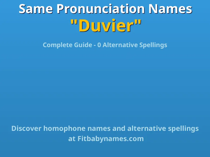 Infographic: Duvier same pronunciation names, similar names, and homophone names