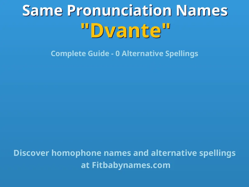Infographic: Dvante same pronunciation names, similar names, and homophone names