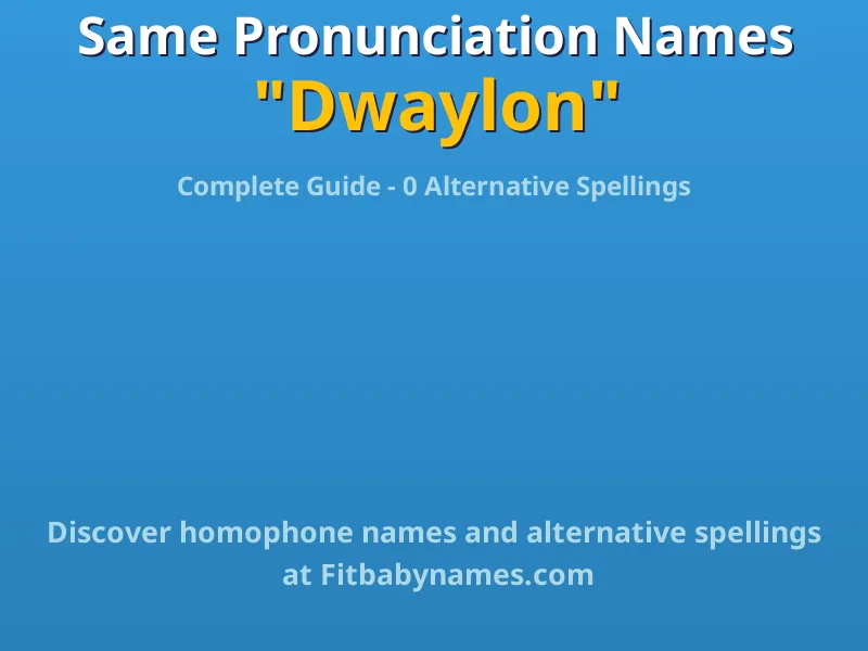 Infographic: Dwaylon same pronunciation names, similar names, and homophone names