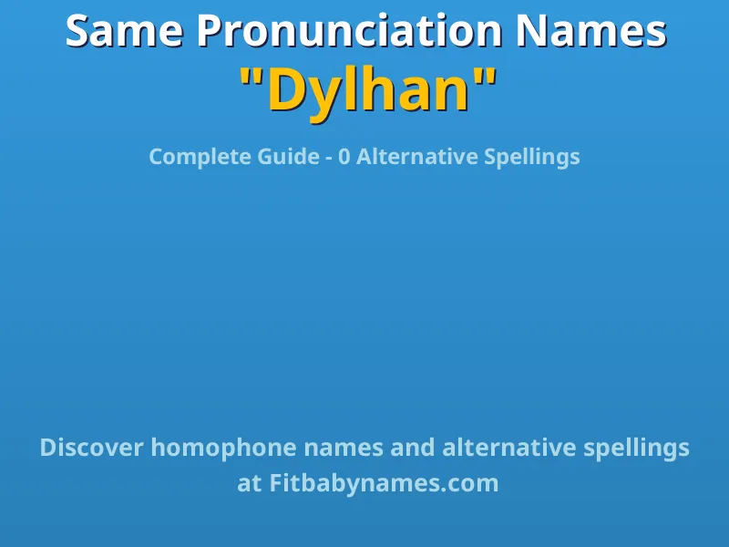 Infographic: Dylhan same pronunciation names, similar names, and homophone names