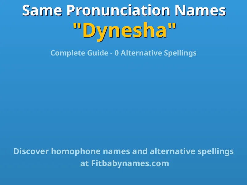 Infographic: Dynesha same pronunciation names, similar names, and homophone names