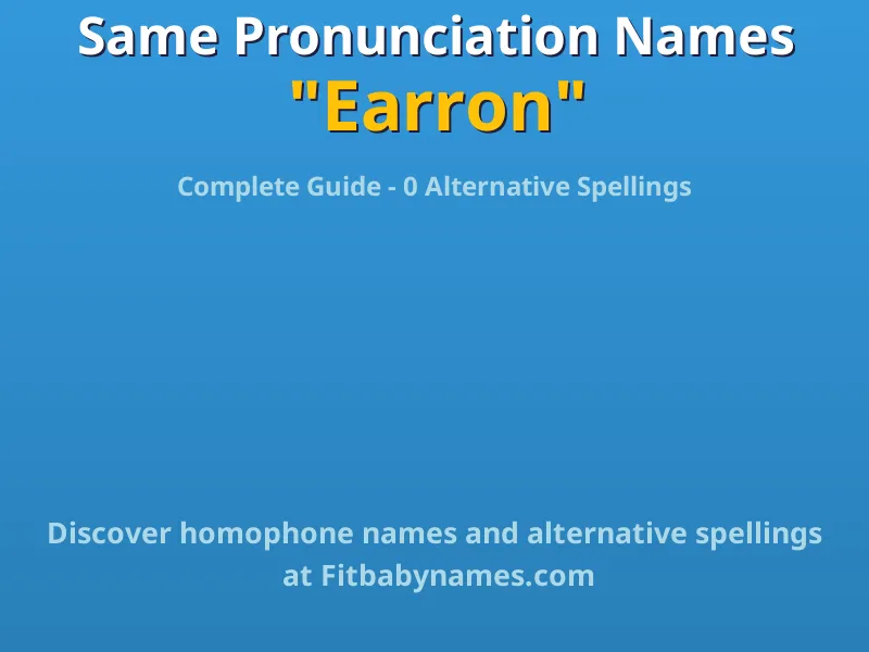 Infographic: Earron same pronunciation names, similar names, and homophone names
