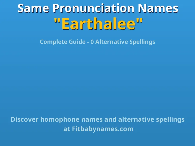Infographic: Earthalee same pronunciation names, similar names, and homophone names