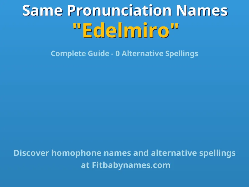 Infographic: Edelmiro same pronunciation names, similar names, and homophone names