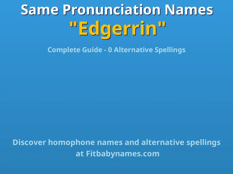 Infographic: Edgerrin same pronunciation names, similar names, and homophone names