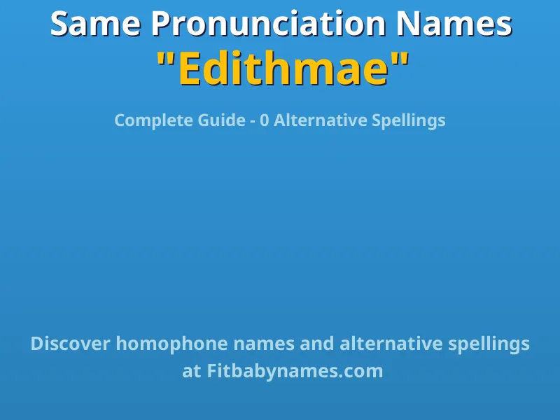 Infographic: Edithmae same pronunciation names, similar names, and homophone names