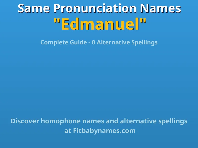 Infographic: Edmanuel same pronunciation names, similar names, and homophone names