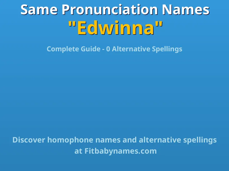 Infographic: Edwinna same pronunciation names, similar names, and homophone names