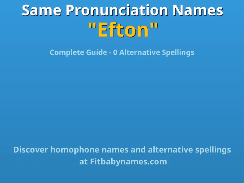 Infographic: Efton same pronunciation names, similar names, and homophone names