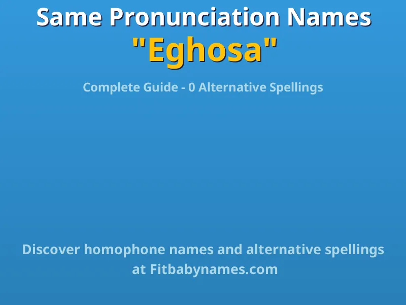 Infographic: Eghosa same pronunciation names, similar names, and homophone names