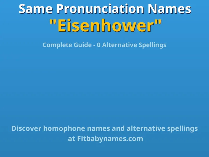 Infographic: Eisenhower same pronunciation names, similar names, and homophone names