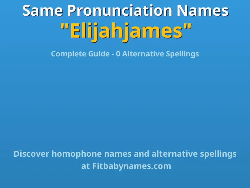Infographic: Elijahjames same pronunciation names, similar names, and homophone names