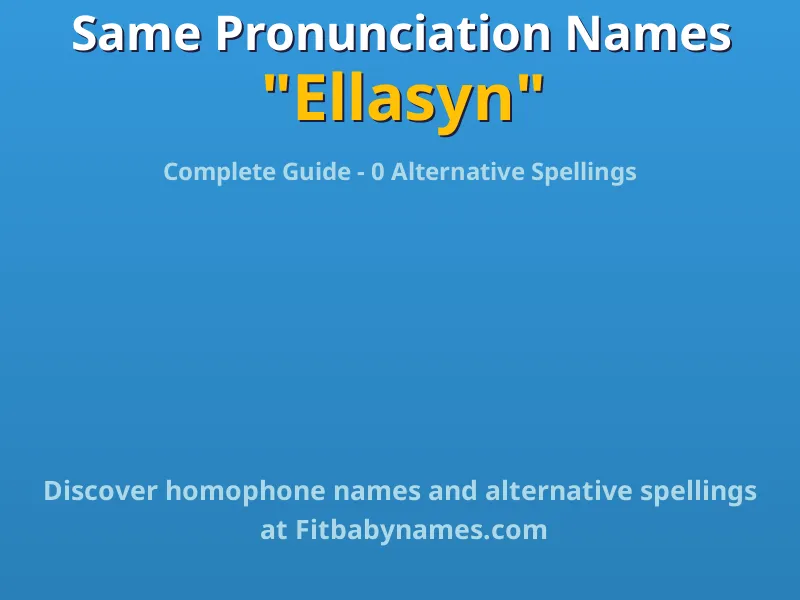 Infographic: Ellasyn same pronunciation names, similar names, and homophone names