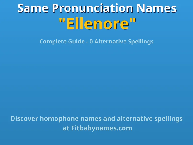Infographic: Ellenore same pronunciation names, similar names, and homophone names