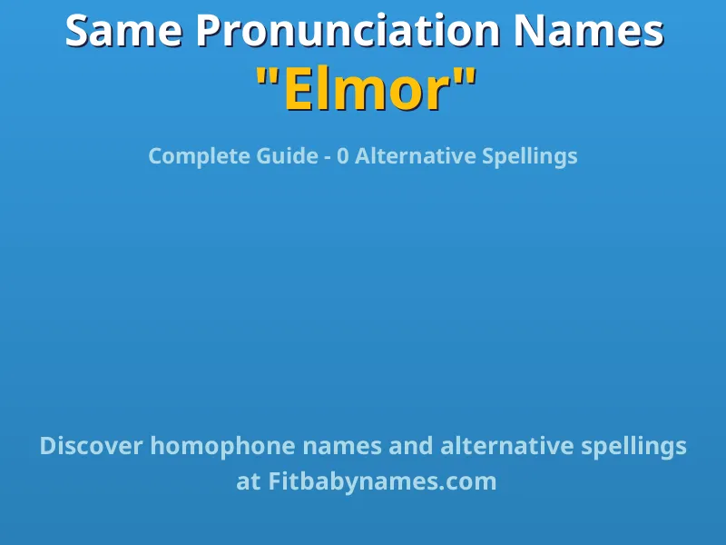 Infographic: Elmor same pronunciation names, similar names, and homophone names