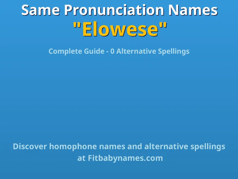 Infographic: Elowese same pronunciation names, similar names, and homophone names