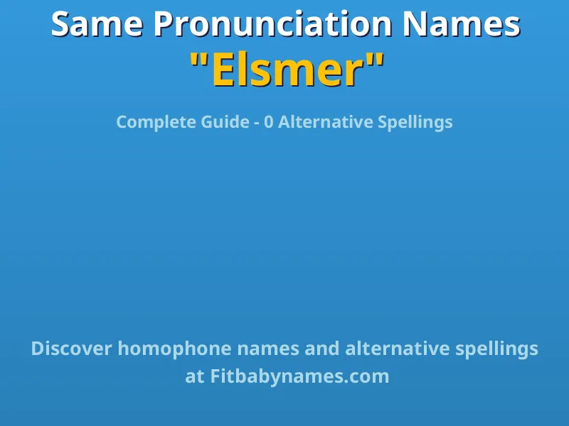 Infographic: Elsmer same pronunciation names, similar names, and homophone names