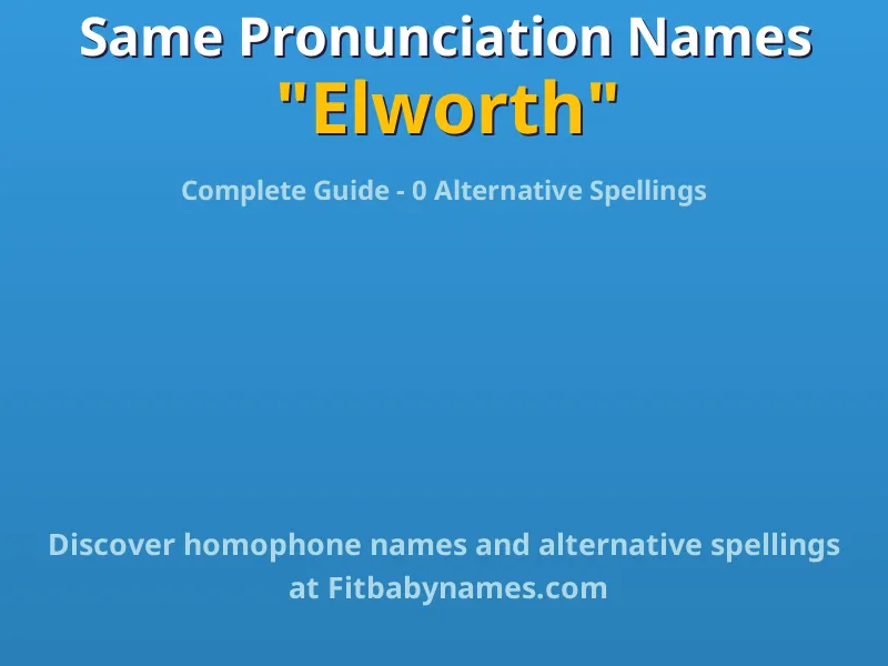 Infographic: Elworth same pronunciation names, similar names, and homophone names