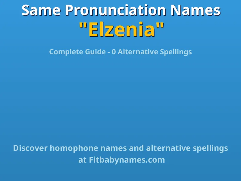 Infographic: Elzenia same pronunciation names, similar names, and homophone names