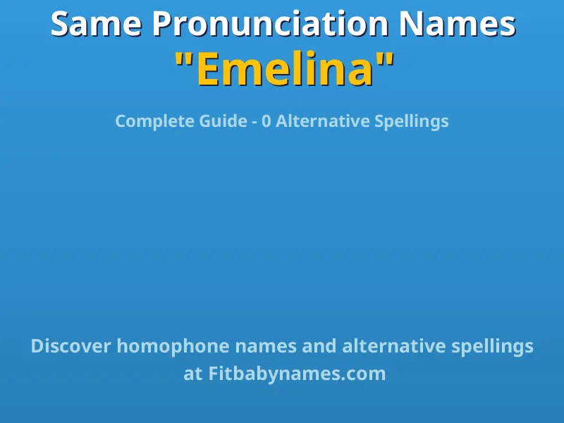Infographic: Emelina same pronunciation names, similar names, and homophone names