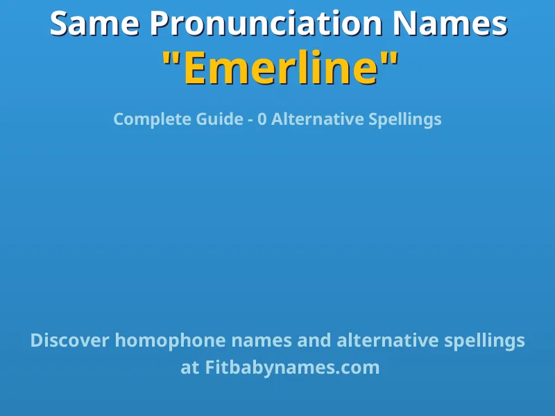 Infographic: Emerline same pronunciation names, similar names, and homophone names