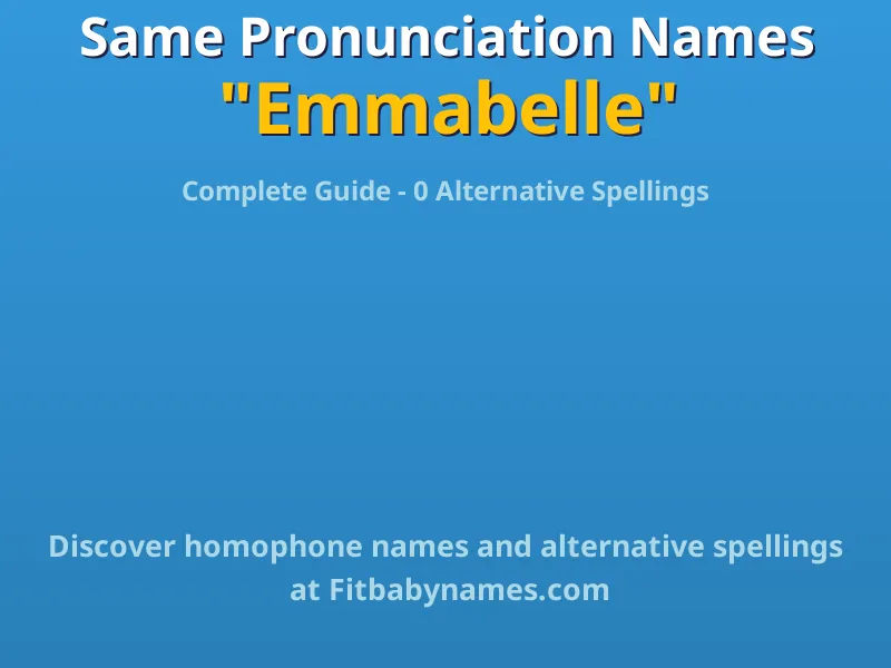 Infographic: Emmabelle same pronunciation names, similar names, and homophone names