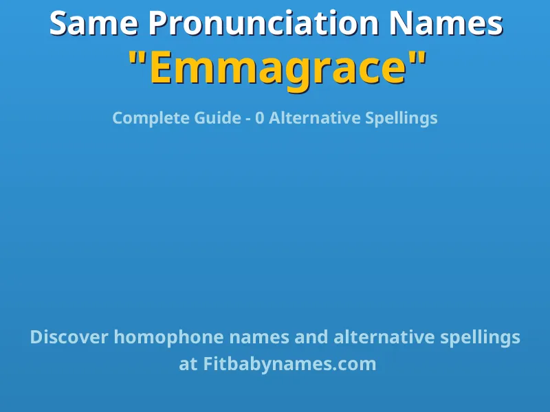 Infographic: Emmagrace same pronunciation names, similar names, and homophone names