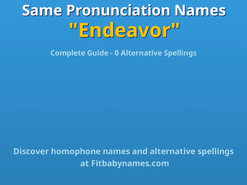 Infographic: Endeavor same pronunciation names, similar names, and homophone names