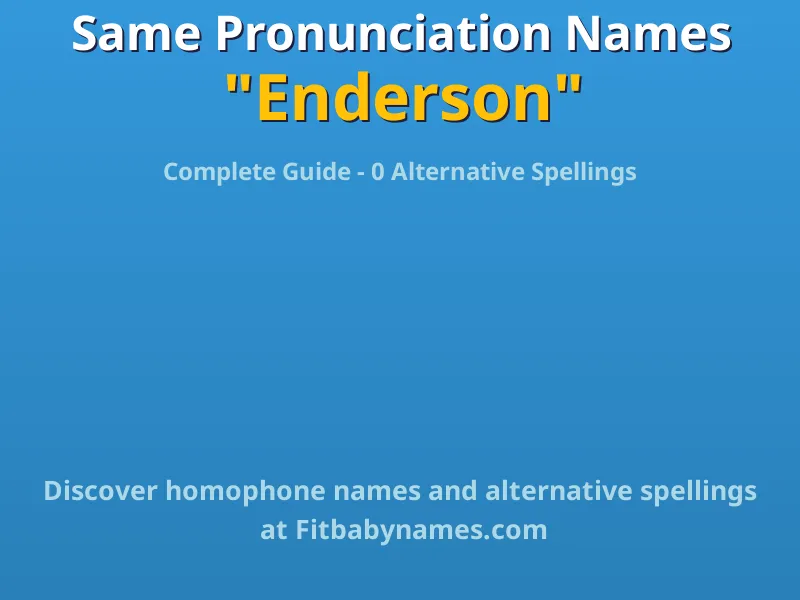 Infographic: Enderson same pronunciation names, similar names, and homophone names