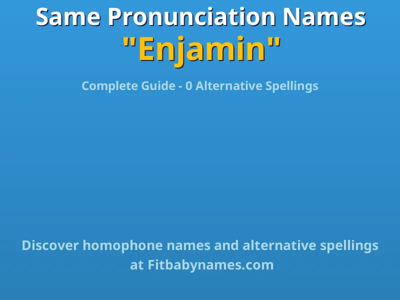 Infographic: Enjamin same pronunciation names, similar names, and homophone names