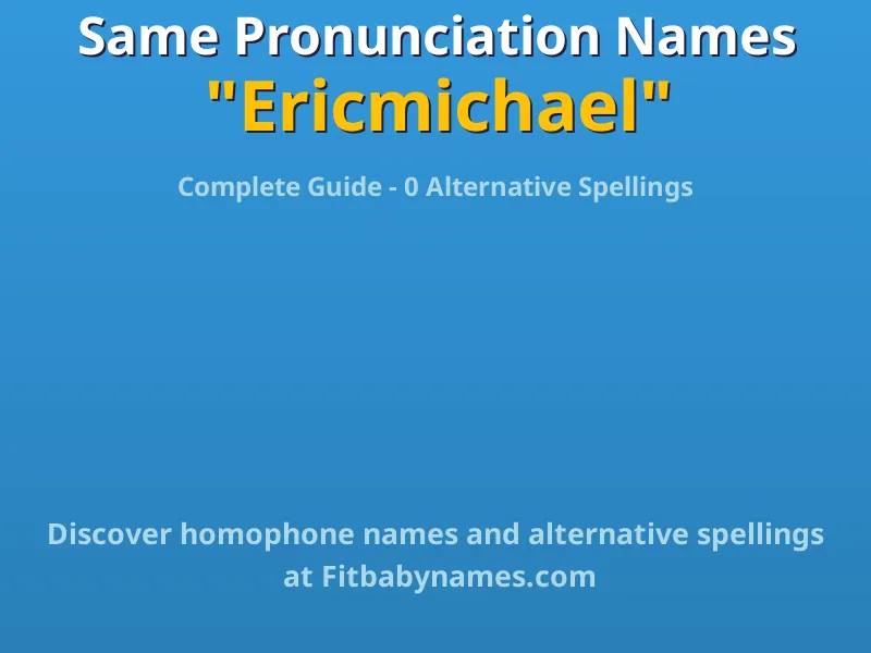 Infographic: Ericmichael same pronunciation names, similar names, and homophone names