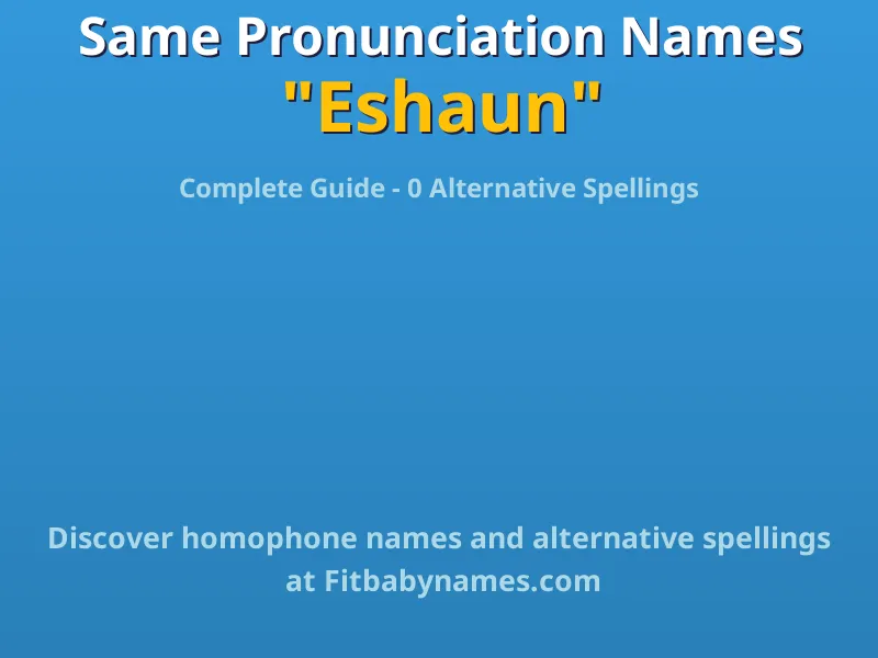 Infographic: Eshaun same pronunciation names, similar names, and homophone names