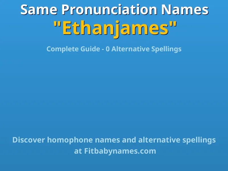 Infographic: Ethanjames same pronunciation names, similar names, and homophone names