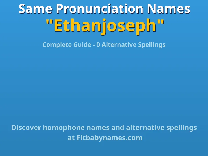 Infographic: Ethanjoseph same pronunciation names, similar names, and homophone names