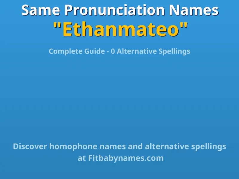 Infographic: Ethanmateo same pronunciation names, similar names, and homophone names