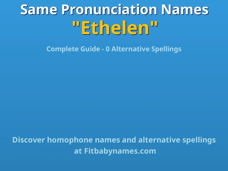 Infographic: Ethelen same pronunciation names, similar names, and homophone names