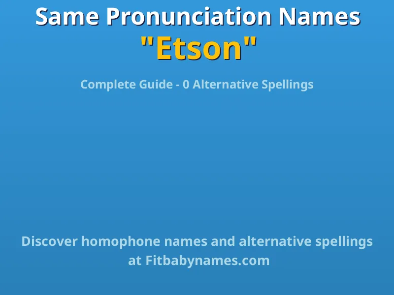 Infographic: Etson same pronunciation names, similar names, and homophone names