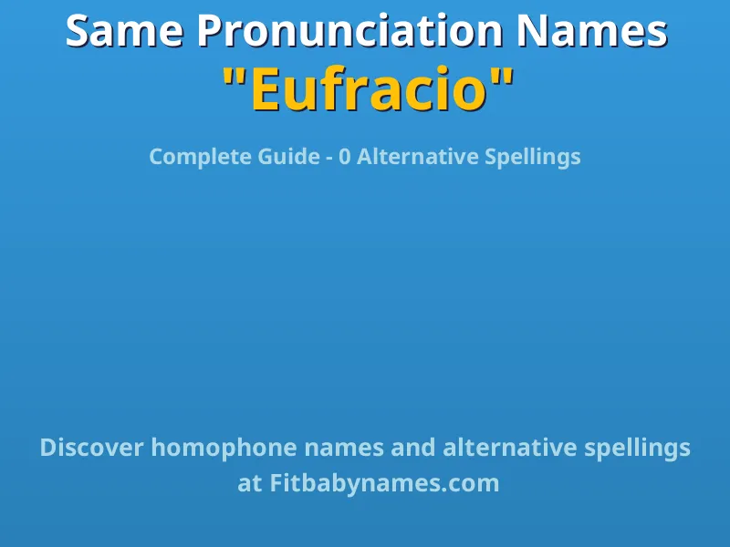 Infographic: Eufracio same pronunciation names, similar names, and homophone names