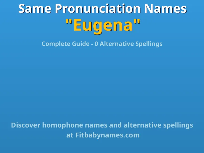 Infographic: Eugena same pronunciation names, similar names, and homophone names