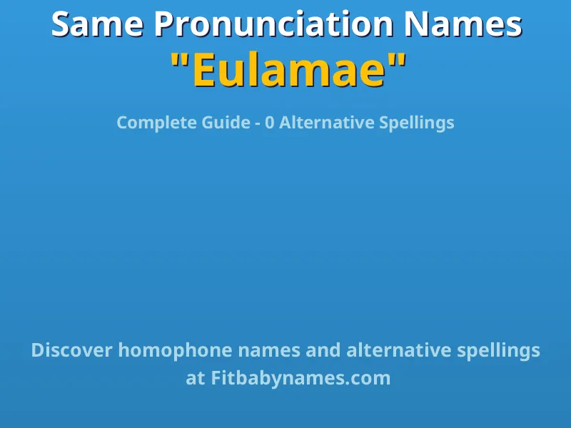 Infographic: Eulamae same pronunciation names, similar names, and homophone names