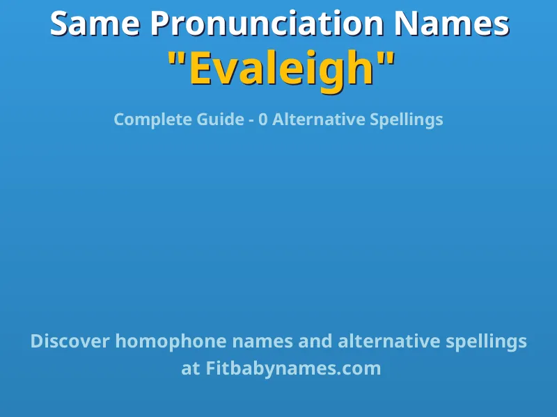 Infographic: Evaleigh same pronunciation names, similar names, and homophone names