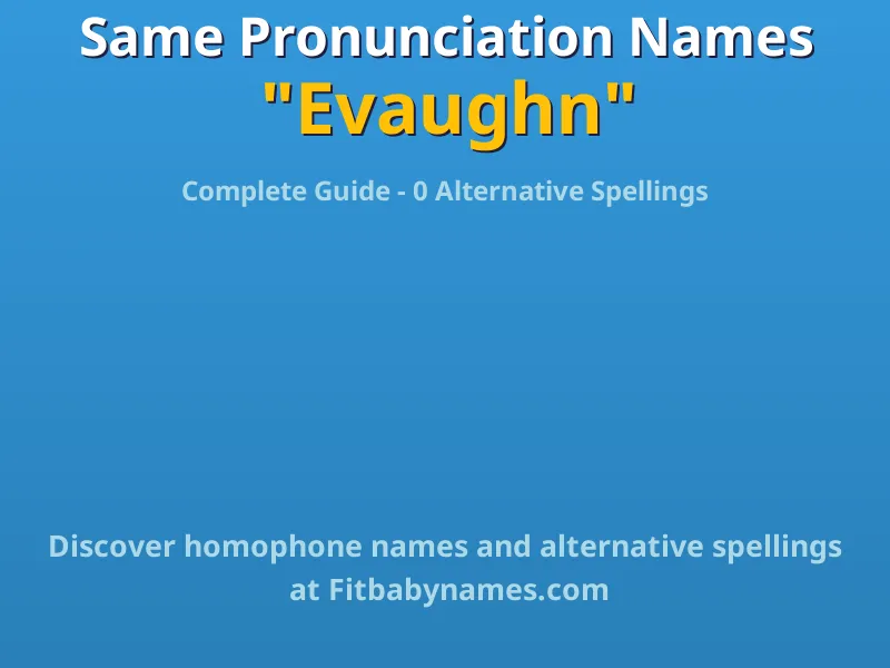 Infographic: Evaughn same pronunciation names, similar names, and homophone names