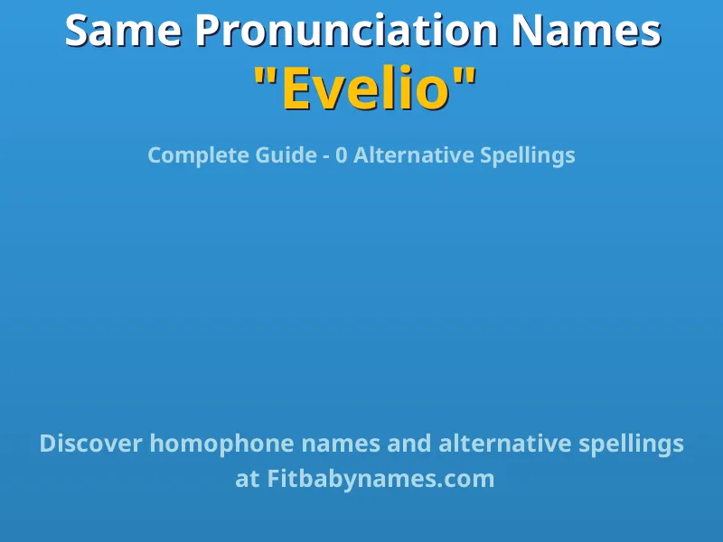Infographic: Evelio same pronunciation names, similar names, and homophone names