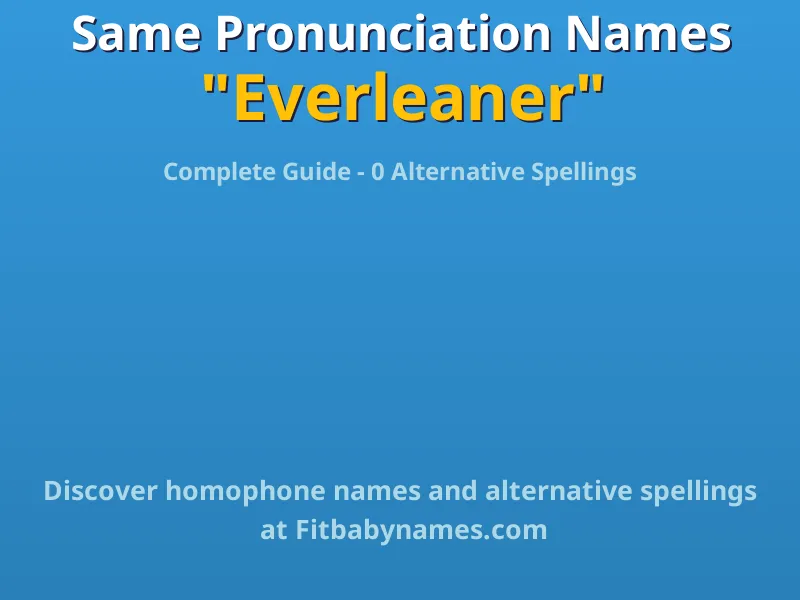 Infographic: Everleaner same pronunciation names, similar names, and homophone names
