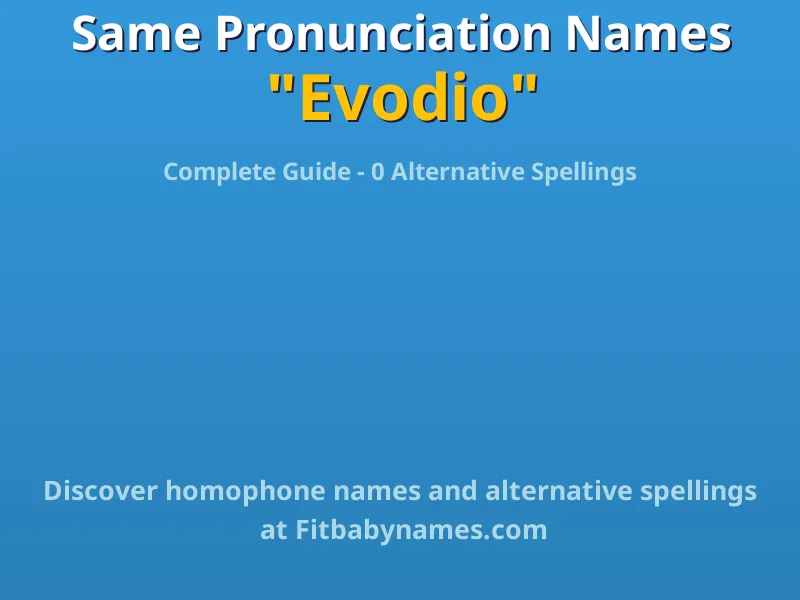 Infographic: Evodio same pronunciation names, similar names, and homophone names