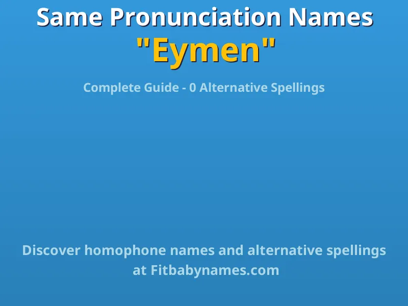 Infographic: Eymen same pronunciation names, similar names, and homophone names