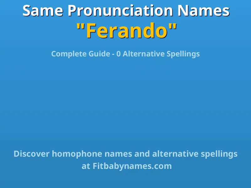 Infographic: Ferando same pronunciation names, similar names, and homophone names