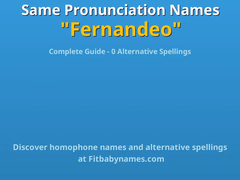 Infographic: Fernandeo same pronunciation names, similar names, and homophone names